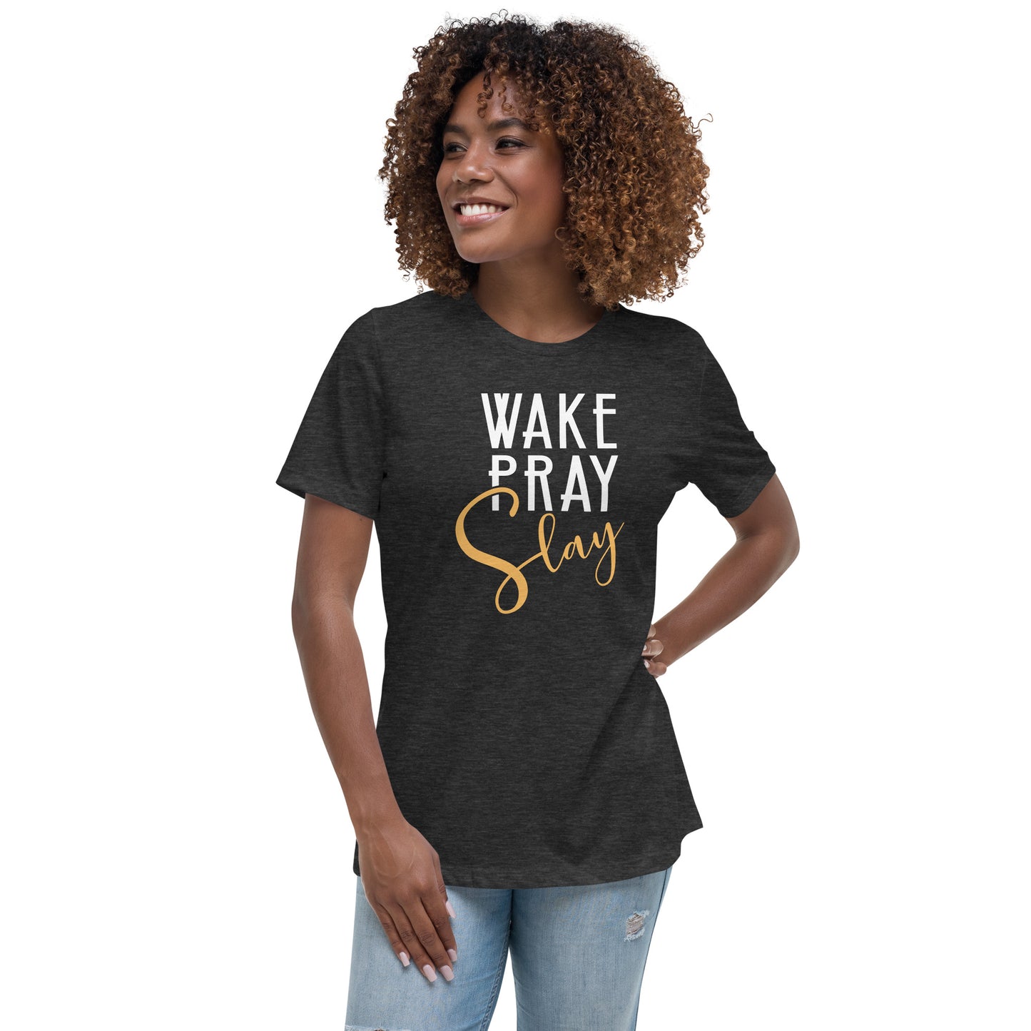 Wake Pray Slay Women's Relaxed Fit T-Shirt